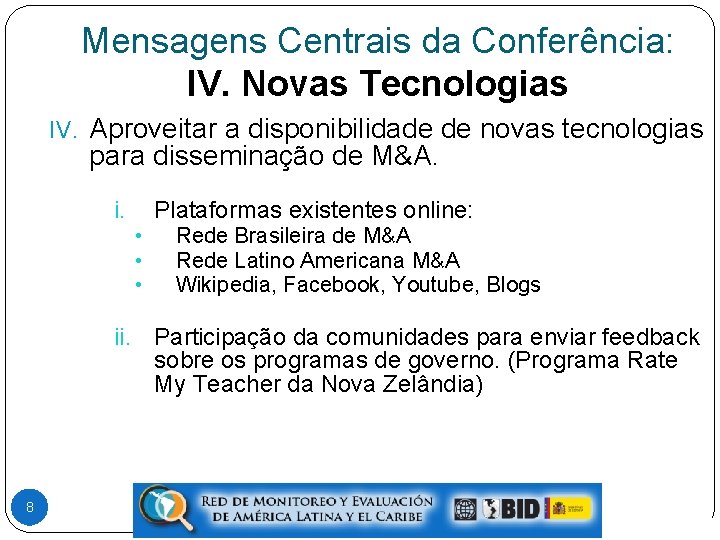 Mensagens Centrais da Conferência: IV. Novas Tecnologias IV. Aproveitar a disponibilidade de novas tecnologias