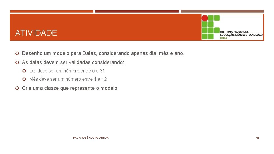 ATIVIDADE Desenho um modelo para Datas, considerando apenas dia, mês e ano. As datas