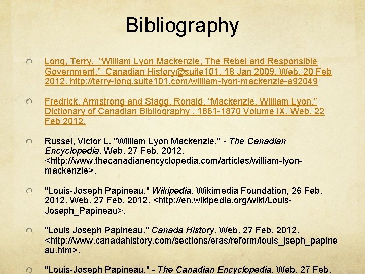 Bibliography Long, Terry. “William Lyon Mackenzie, The Rebel and Responsible Government. ” Canadian History@suite