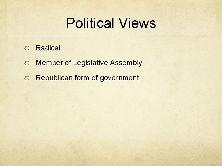 Political Views Radical Member of Legislative Assembly Republican form of government 