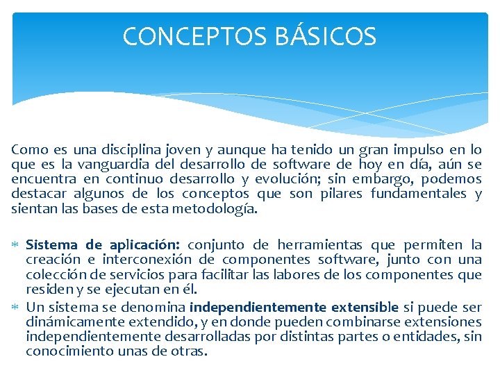 CONCEPTOS BÁSICOS Como es una disciplina joven y aunque ha tenido un gran impulso