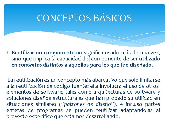 CONCEPTOS BÁSICOS Reutilizar un componente no significa usarlo más de una vez, sino que