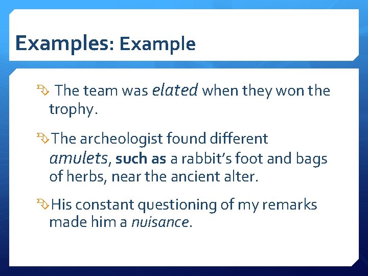 Examples: Example The team was elated when they won the trophy. The archeologist found Examples: Example The team was elated when they won the trophy. The archeologist found