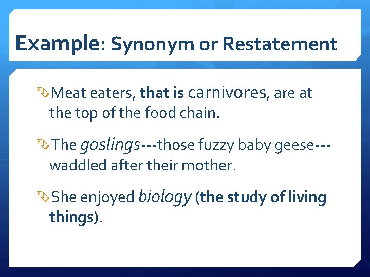 Example: Synonym or Restatement Meat eaters, that is carnivores, are at the top of Example: Synonym or Restatement Meat eaters, that is carnivores, are at the top of