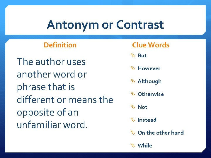 Antonym or Contrast Definition The author uses another word or phrase that is different