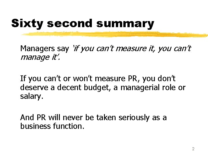 Sixty second summary Managers say ‘if you can’t measure it, you can’t manage it’.