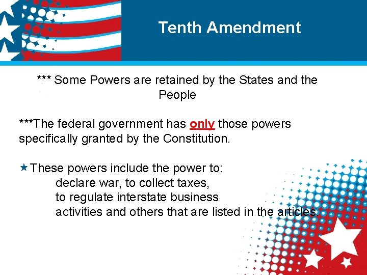Tenth Amendment *** Some Powers are retained by the States and the People ***The