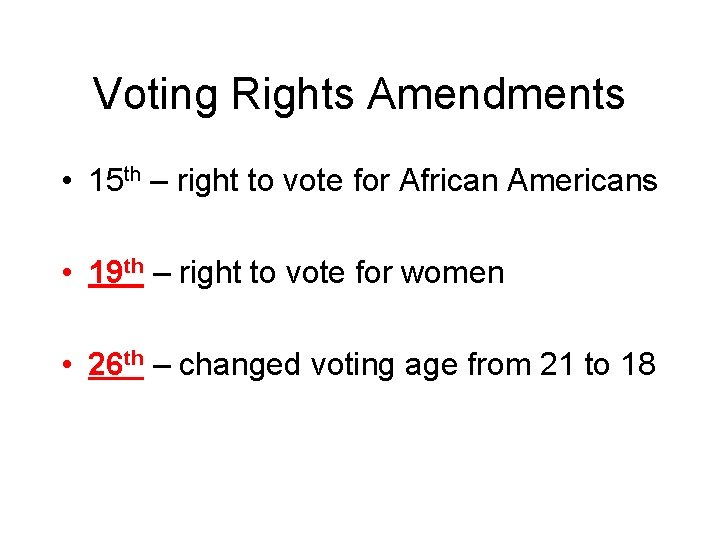 Voting Rights Amendments • 15 th – right to vote for African Americans •