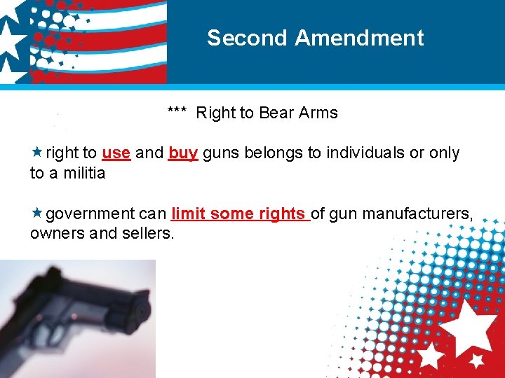 Second Amendment *** Right to Bear Arms «right to use and buy guns belongs