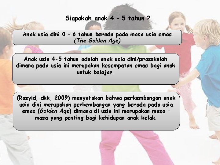 Siapakah anak 4 – 5 tahun ? Anak usia dini 0 – 6 tahun