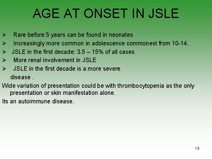 AGE AT ONSET IN JSLE Ø Rare before 5 years can be found in