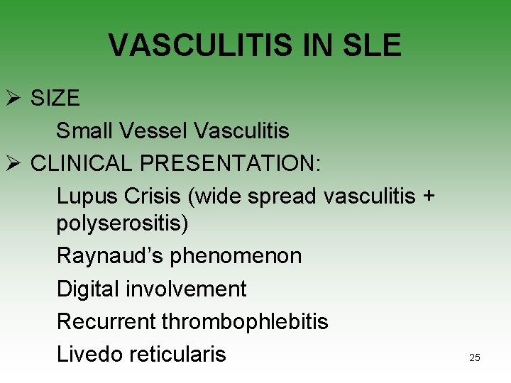 VASCULITIS IN SLE Ø SIZE Small Vessel Vasculitis Ø CLINICAL PRESENTATION: Lupus Crisis (wide