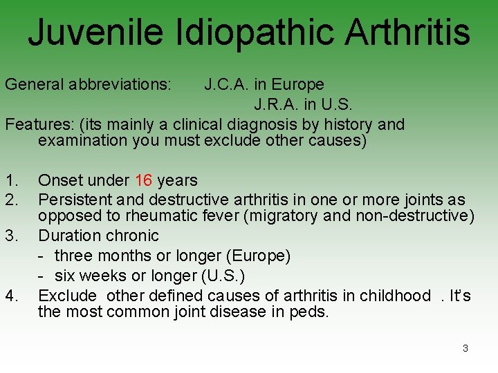 Juvenile Idiopathic Arthritis General abbreviations: J. C. A. in Europe J. R. A. in