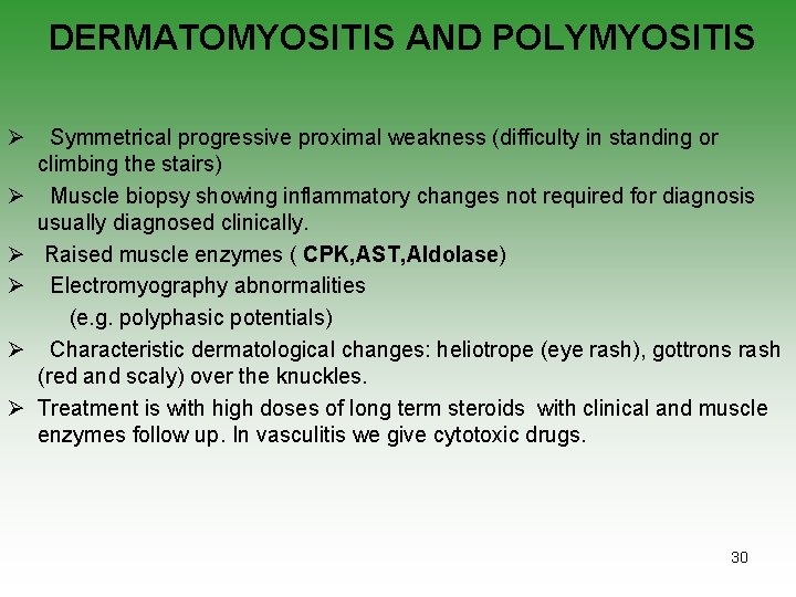 DERMATOMYOSITIS AND POLYMYOSITIS Ø Ø Ø Symmetrical progressive proximal weakness (difficulty in standing or