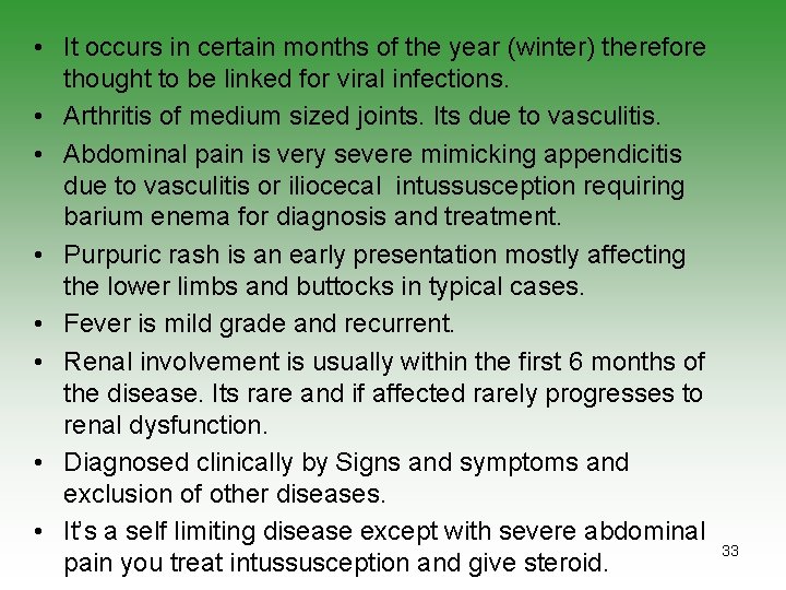  • It occurs in certain months of the year (winter) therefore thought to