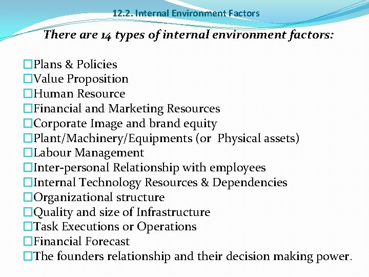 12. 2. Internal Environment Factors There are 14 types of internal environment factors: �Plans
