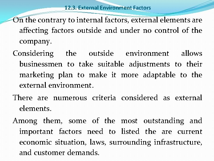 12. 3. External Environment Factors On the contrary to internal factors, external elements are