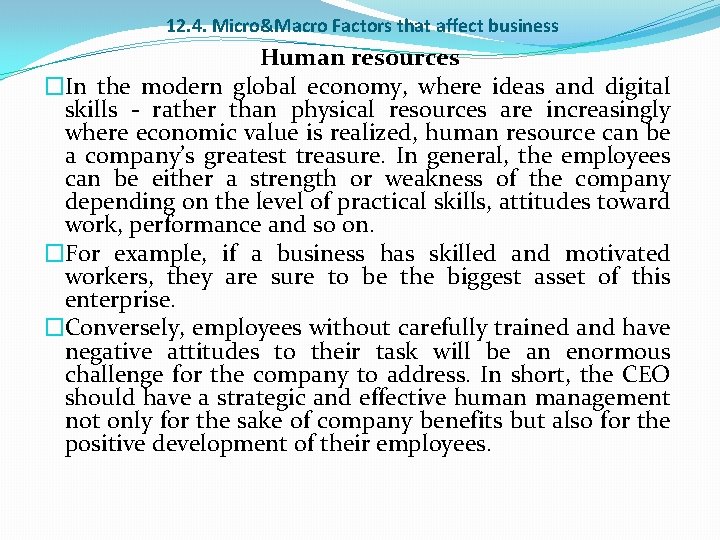 12. 4. Micro&Macro Factors that affect business Human resources �In the modern global economy,