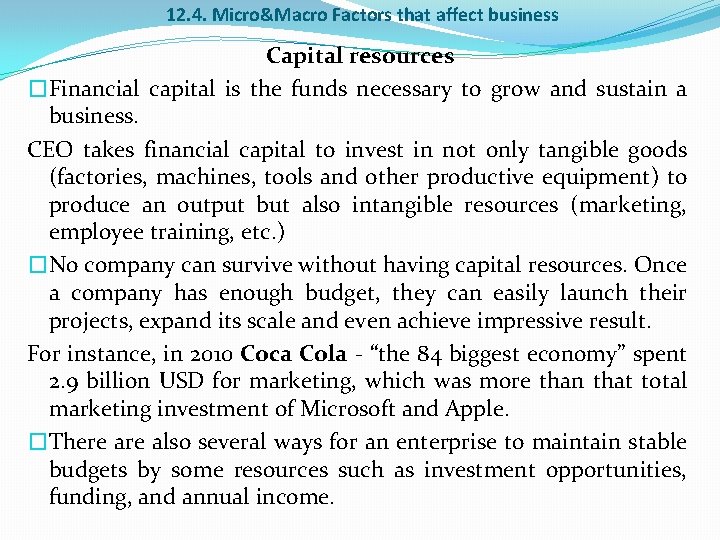 12. 4. Micro&Macro Factors that affect business Capital resources �Financial capital is the funds