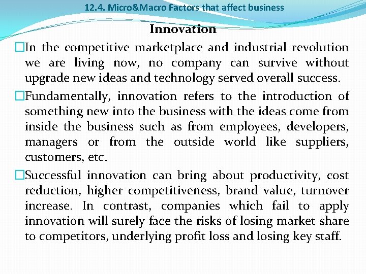 12. 4. Micro&Macro Factors that affect business Innovation �In the competitive marketplace and industrial