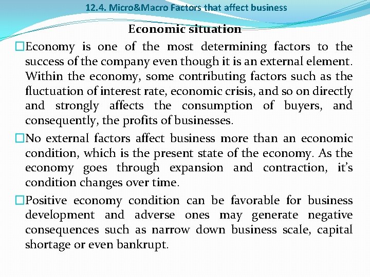 12. 4. Micro&Macro Factors that affect business Economic situation �Economy is one of the