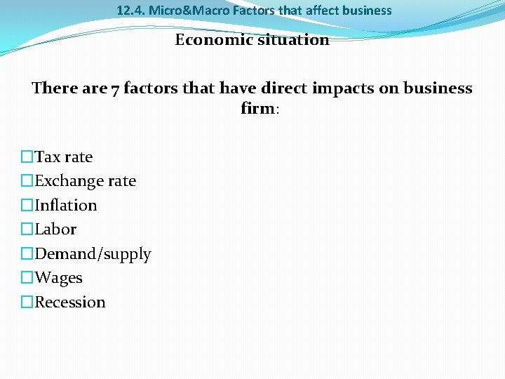 12. 4. Micro&Macro Factors that affect business Economic situation There are 7 factors that