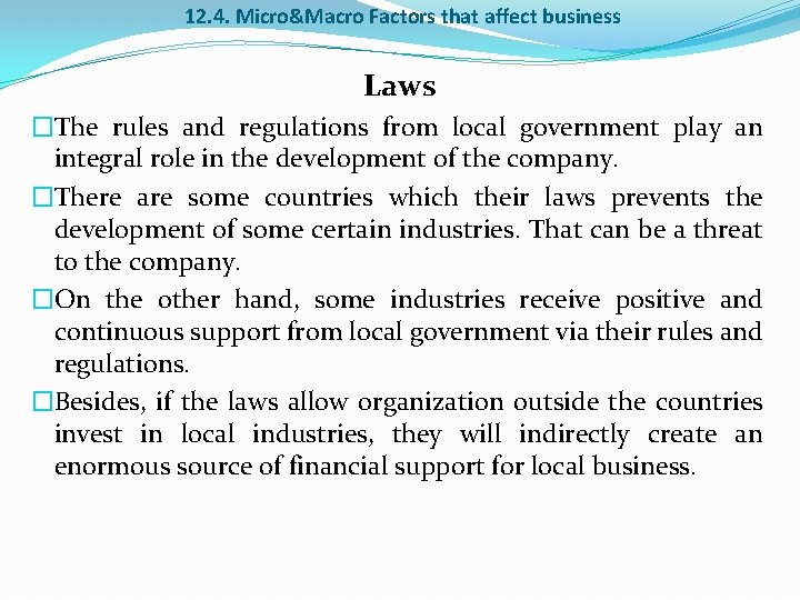 12. 4. Micro&Macro Factors that affect business Laws �The rules and regulations from local