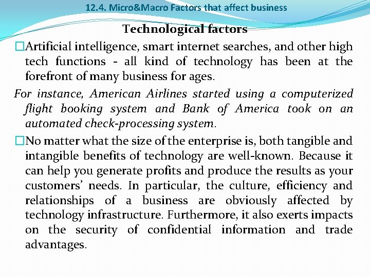 12. 4. Micro&Macro Factors that affect business Technological factors �Artificial intelligence, smart internet searches,