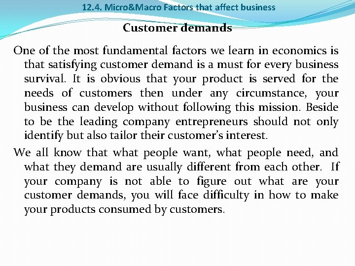 12. 4. Micro&Macro Factors that affect business Customer demands One of the most fundamental