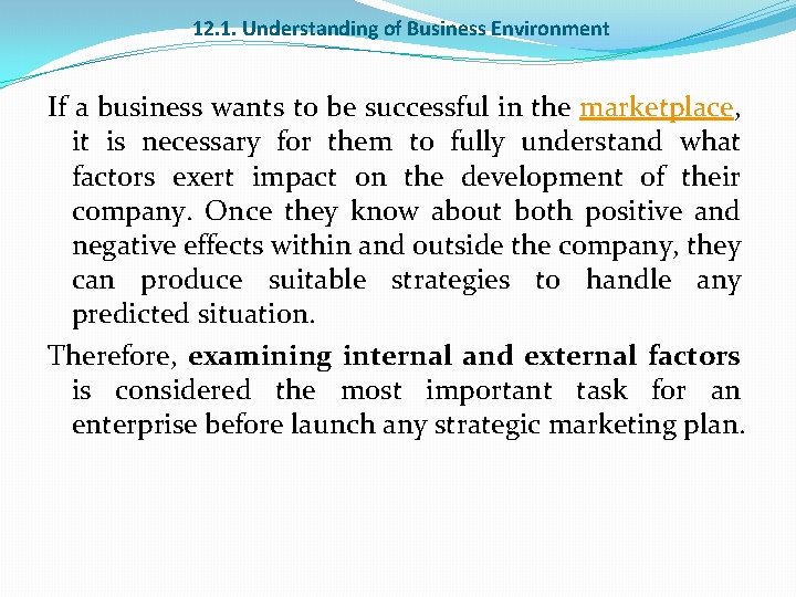 12. 1. Understanding of Business Environment If a business wants to be successful in