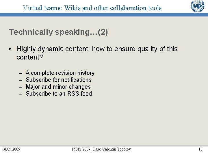 Virtual teams: Wikis and other collaboration tools Technically speaking…(2) • Highly dynamic content: how