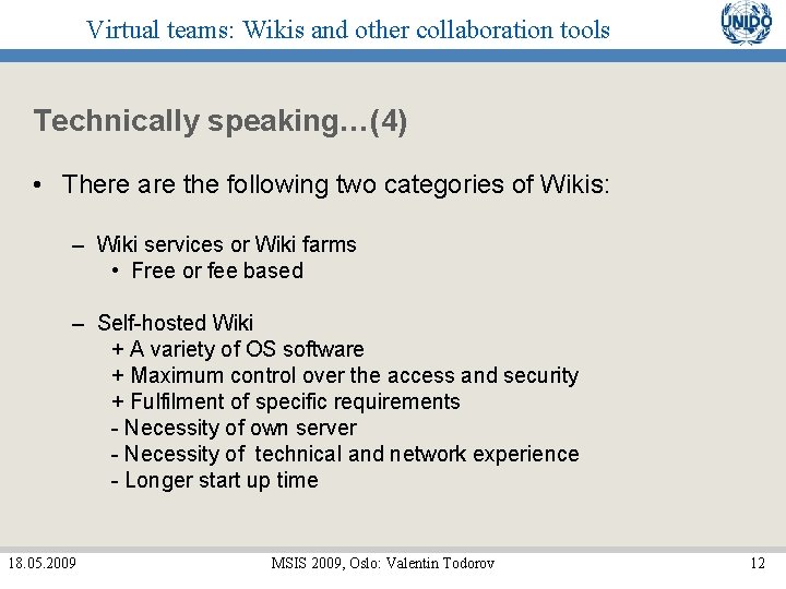 Virtual teams: Wikis and other collaboration tools Technically speaking…(4) • There are the following