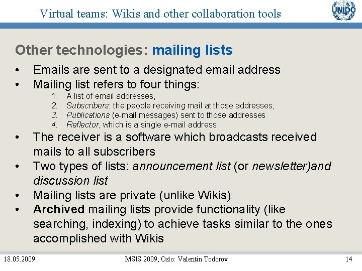Virtual teams: Wikis and other collaboration tools Other technologies: mailing lists • • Emails