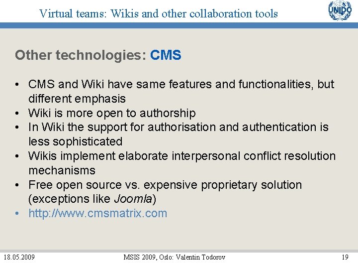 Virtual teams: Wikis and other collaboration tools Other technologies: CMS • CMS and Wiki