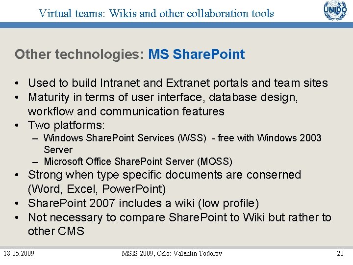 Virtual teams: Wikis and other collaboration tools Other technologies: MS Share. Point • Used