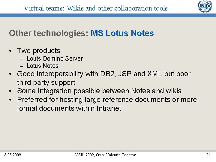 Virtual teams: Wikis and other collaboration tools Other technologies: MS Lotus Notes • Two