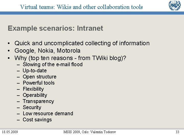Virtual teams: Wikis and other collaboration tools Example scenarios: Intranet • Quick and uncomplicated