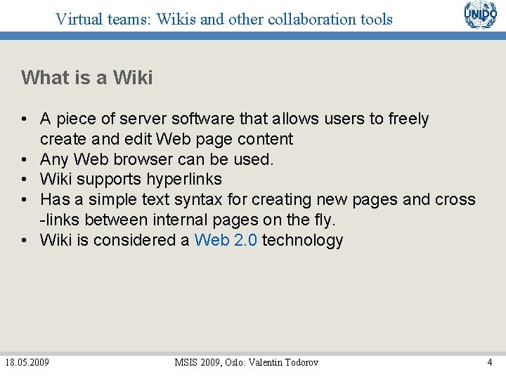 Virtual teams: Wikis and other collaboration tools What is a Wiki • A piece