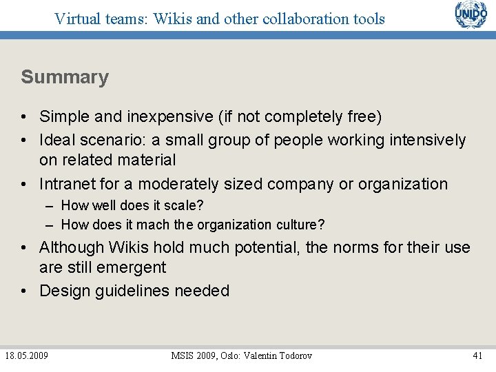 Virtual teams: Wikis and other collaboration tools Summary • Simple and inexpensive (if not