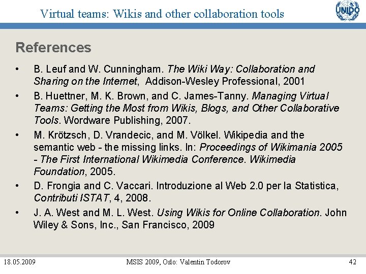 Virtual teams: Wikis and other collaboration tools References • • • B. Leuf and
