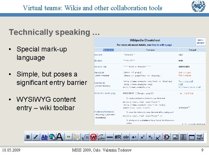 Virtual teams: Wikis and other collaboration tools Technically speaking … • Special mark-up language