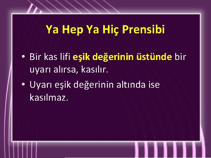 Ya Hep Ya Hiç Prensibi • Bir kas lifi eşik değerinin üstünde bir uyarı