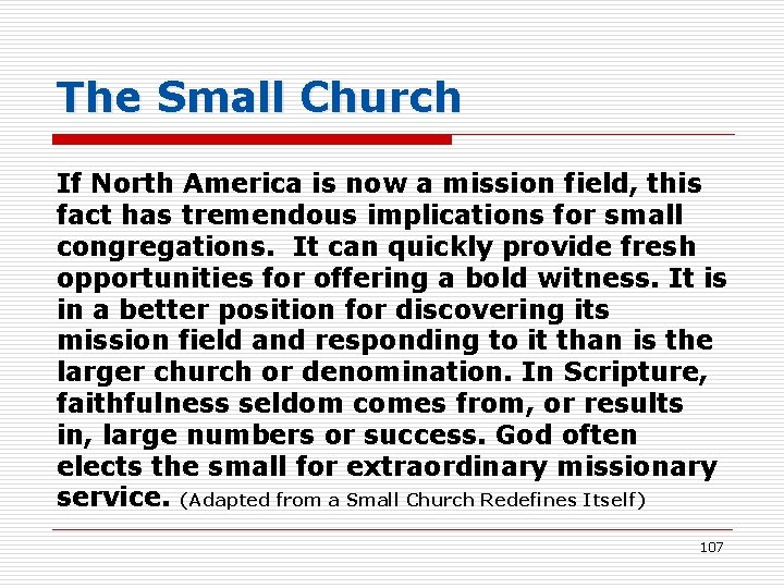 The Small Church If North America is now a mission field, this fact has