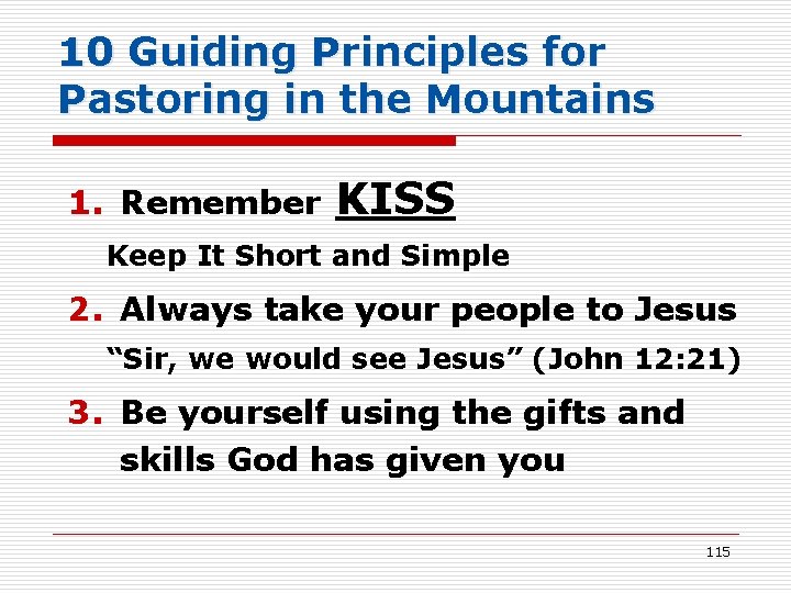 10 Guiding Principles for Pastoring in the Mountains 1. Remember KISS Keep It Short