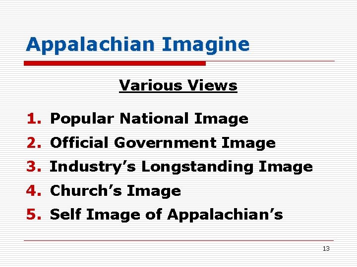 Appalachian Imagine Various Views 1. Popular National Image 2. Official Government Image 3. Industry’s