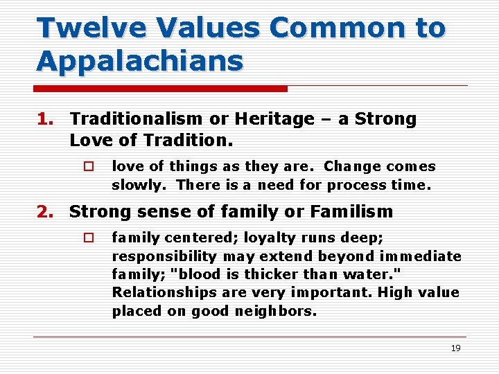 Twelve Values Common to Appalachians 1. Traditionalism or Heritage – a Strong Love of