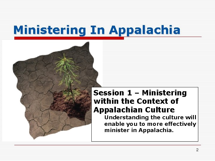 Ministering In Appalachia Session 1 – Ministering within the Context of Appalachian Culture Understanding