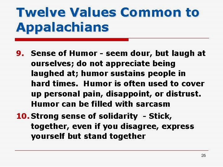 Twelve Values Common to Appalachians 9. Sense of Humor - seem dour, but laugh
