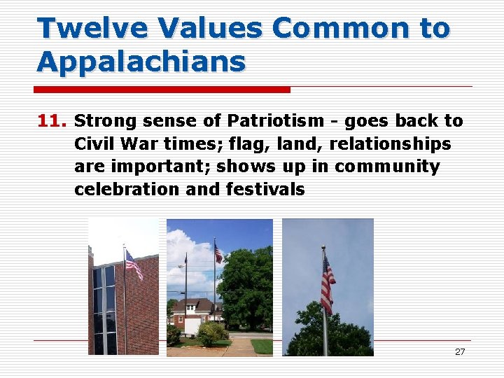 Twelve Values Common to Appalachians 11. Strong sense of Patriotism - goes back to