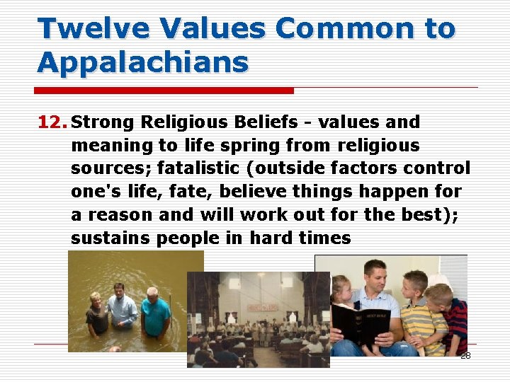 Twelve Values Common to Appalachians 12. Strong Religious Beliefs - values and meaning to